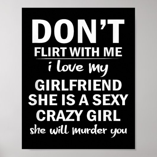 Don't Flirt With Me My Girlfriend Is Crazy Funny  Poster (Vorne)