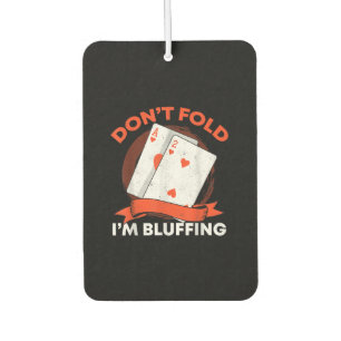 Dont Fold Im Bluffing Ace Deuce Funny Casino Poker Autolufterfrischer
