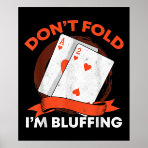 Dont Fold Im Bluffing Ace Deuce Funny Casino Poker Poster