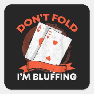 Dont Fold Im Bluffing Ace Deuce Funny Casino Poker Quadratischer Aufkleber