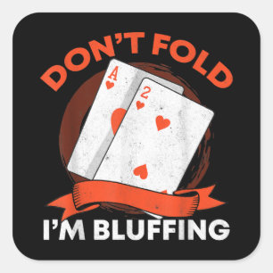Dont Fold Im Bluffing Ace Deuce Funny Casino Poker Quadratischer Aufkleber