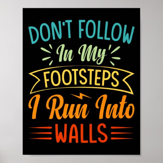 Dont Follow In My Footsteps I Run Into Walls 3 Poster (Vorne)