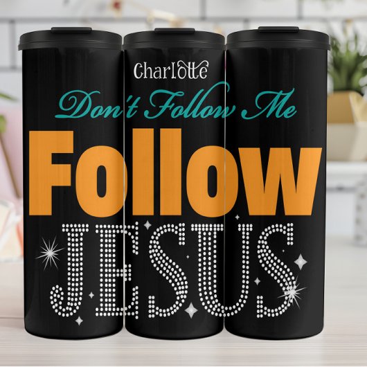 Don't Follow Me Follow Jesus Thermosbecher
