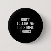 Don't Follow Me I Do Stud Things Funny  Button (Vorderseite)