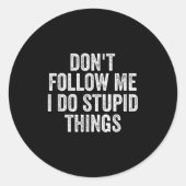 Don't Follow Me I Do Stud Things Funny Runder Aufkleber (Vorderseite)
