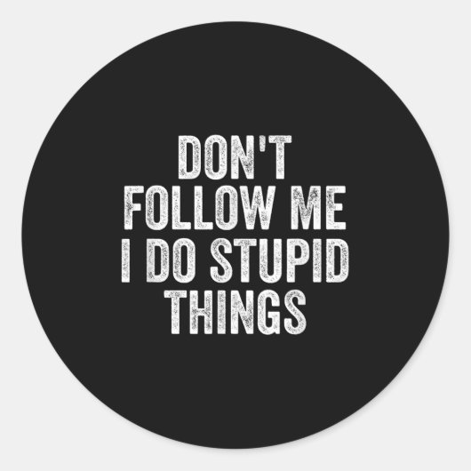 Don't Follow Me I Do Stud Things Funny Runder Aufkleber (Vorderseite)