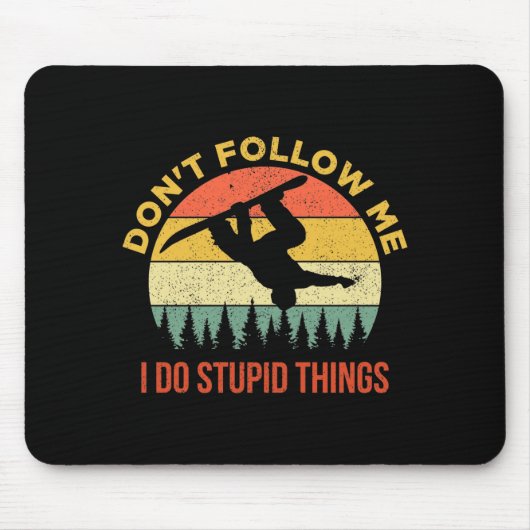 Dont Follow Me I Do Stud Things Snowboarding Mousepad (Vorne)