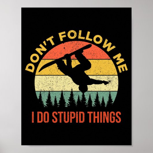 Dont Follow Me I Do Stud Things Snowboarding  Poster (Vorne)
