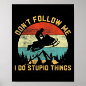 Don't Follow Me I Do Stud Things-snowmobile Motor Poster (Vorne)