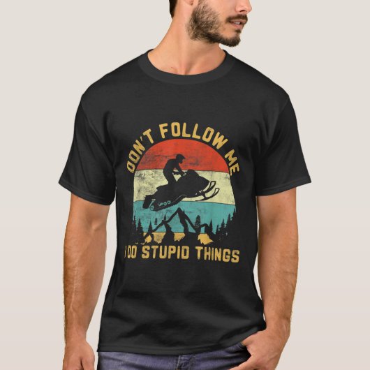 Don't Follow Me I Do Stud Things-snowmobile Motor  T-Shirt (Vorderseite)