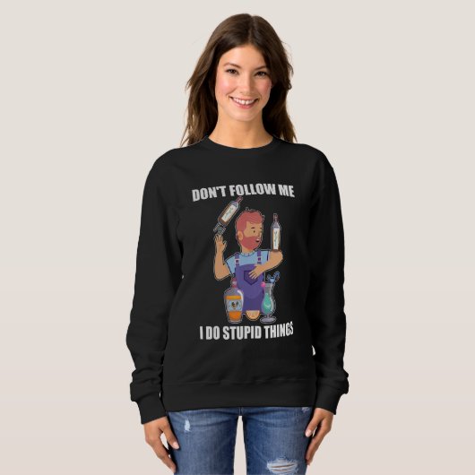 Don't Follow Me I Do Stupid Things Bartender Mix Sweatshirt (Vorne ganz)