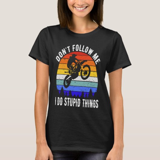 Don't Follow Me I Do Stupid Things Biker  Motorbik T-Shirt (Vorderseite)