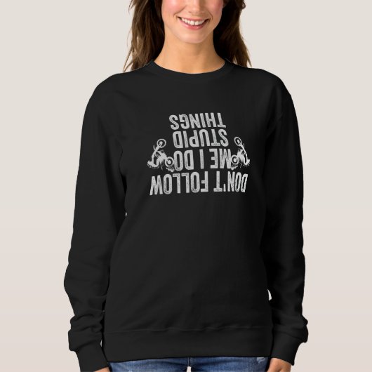 Don't Follow Me I Do Stupid Things  Dirt Bike Race Sweatshirt (Vorderseite)