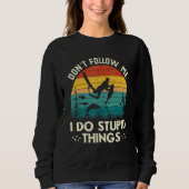 Don't Follow Me I Do Stupid Things Freediving Spea Sweatshirt (Vorderseite)