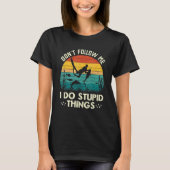 Don't Follow Me I Do Stupid Things Freediving Spea T-Shirt (Vorderseite)