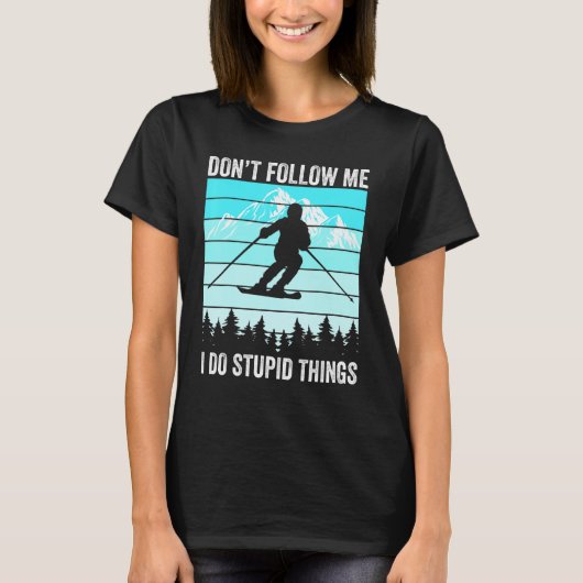 Don't Follow Me I Do Stupid Things Funny Skiing Gi T-Shirt (Vorderseite)