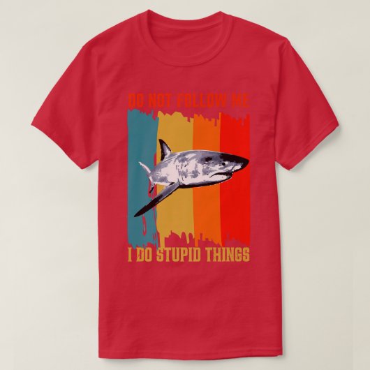 Dont Follow Me I Do Stupid Things Retro Shark Fish T-Shirt (Design vorne)