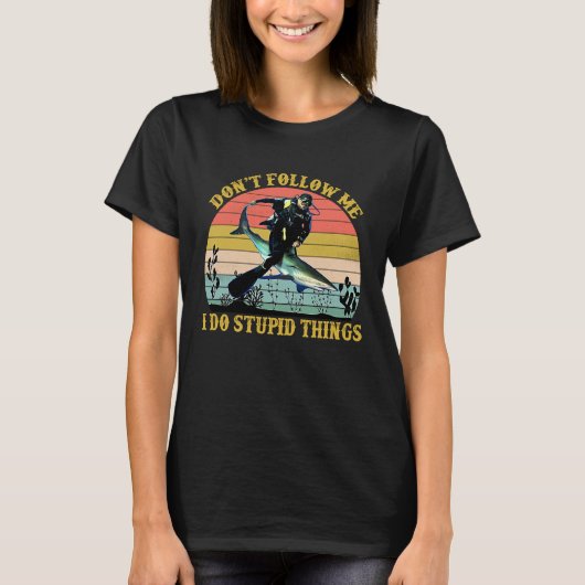 Don't Follow Me I Do Stupid Things Scuba Diving T-Shirt (Vorderseite)