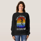 Don't Follow Me I Do Stupid Things Skate Funny Ska Sweatshirt (Vorne ganz)
