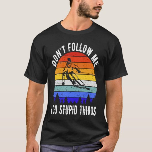 Don't Follow Me I Do Stupid Things Ski Funny Skiin T-Shirt (Vorderseite)