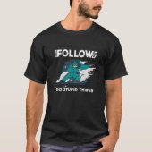 Dont follow me i do stupid things snowboard rider T-Shirt (Vorderseite)