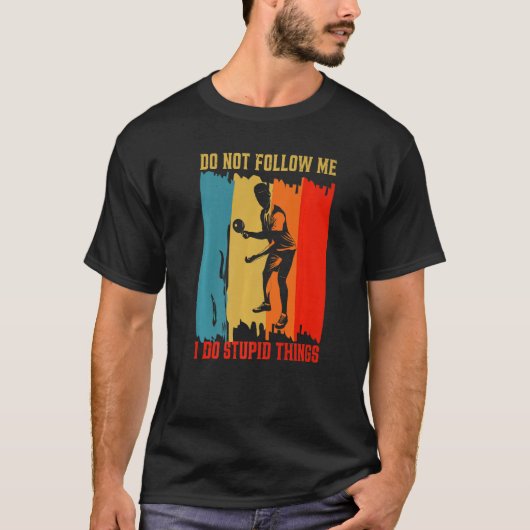 Dont Follow Me I Do Stupid Things Table Tennis Pin T-Shirt (Vorderseite)