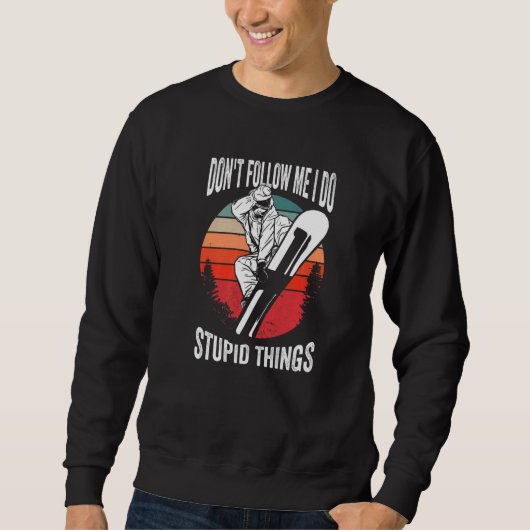 Don't Follow Me I Do Stupid Things  Winter Snowboa Sweatshirt (Vorderseite)