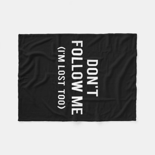 Don't Follow Me I'm Lost Too Funny Quotes  Fleecedecke (Vorderseite (Horizontal))