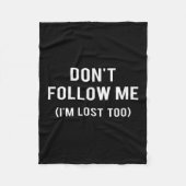 Don't Follow Me I'm Lost Too Funny Quotes  Fleecedecke (Vorderseite)