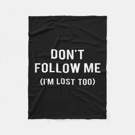 Don't Follow Me I'm Lost Too Funny Quotes  Fleecedecke (Vorderseite)