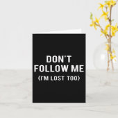 Don't Follow Me I'm Lost Too Funny Quotes Karte (Gelbe Blume)