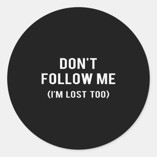 Don't Follow Me I'm Lost Too Funny Quotes  Runder Aufkleber (Vorderseite)