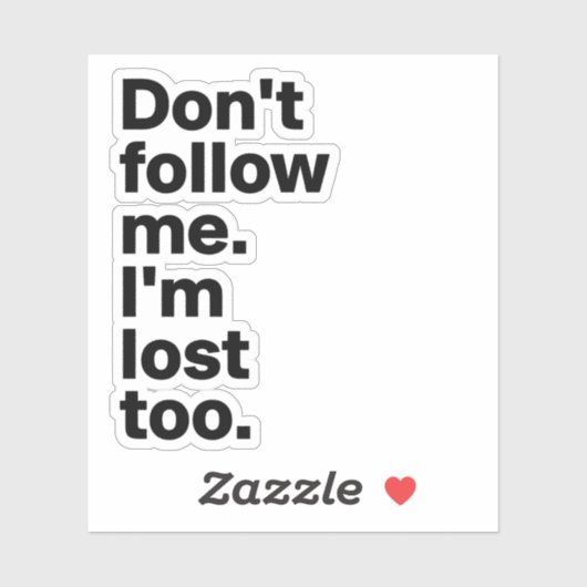 "Don't Follow Me I'm Lost Too" Sticker (Blatt)