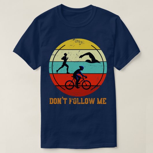 Dont Follow Me Sport Triathlete Triathlon T-Shirt (Design vorne)