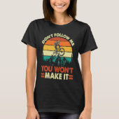 Don't Follow Me You Won't Make It  Downhill Mounta T-Shirt (Vorderseite)