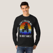 Dont Follow Me You Won't Make It Four Wheeler ATV  T-Shirt (Vorne ganz)