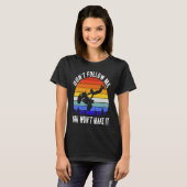 Dont Follow Me You Won't Make It Four Wheeler ATV  T-Shirt (Vorne ganz)