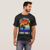 Dont Follow Me You Won't Make It Four Wheeler ATV  T-Shirt (Vorne ganz)