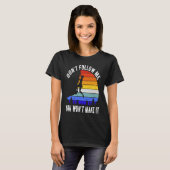 Don't Follow Me You Won't Make It Hike  Rock Climb T-Shirt (Vorne ganz)