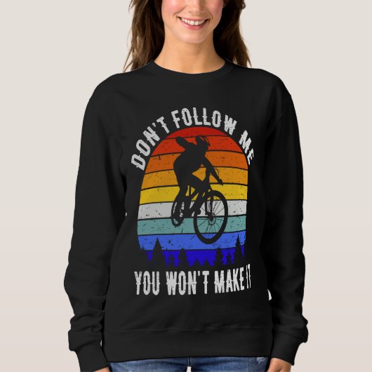 Don't Follow Me You Won't Make It MTB Funny Mounta Sweatshirt (Vorderseite)
