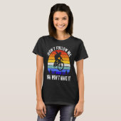 Don't Follow Me You Won't Make It MTB Funny Mounta T-Shirt (Vorne ganz)
