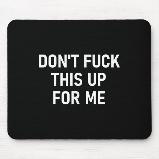 Don't For This Up For Me, Funny, Sarcastic, Joke, Mousepad (Vorne)
