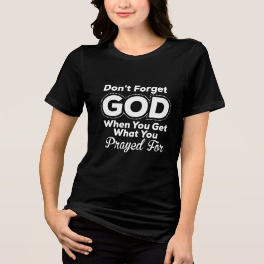 Don't Forget God When You Get Christian Tri-Blend Shirt (Vorderseite)
