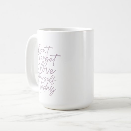 Don't Forget To Love Yourself Today Mug Kaffeetasse (Vorderseite Links)