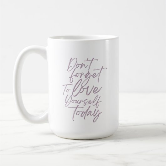 Don't Forget To Love Yourself Today Mug Kaffeetasse (Links)