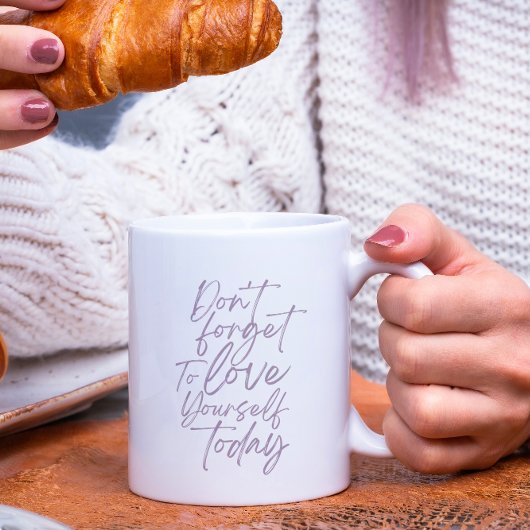 Don't Forget To Love Yourself Today Mug Kaffeetasse