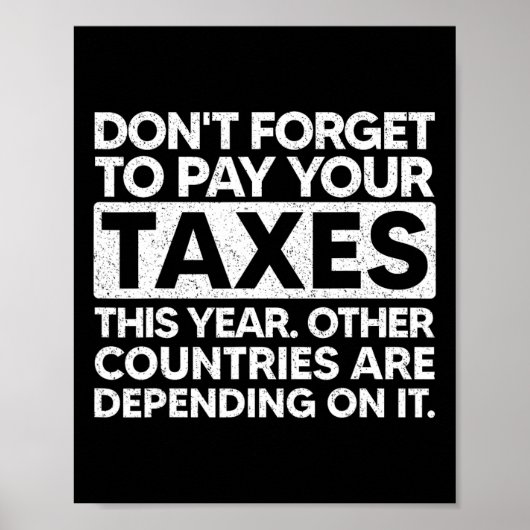 Don't Forget To Pay Your Taxes This Year  Poster (Vorne)