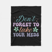 Don't Forget To Take Your Meds Funny Quote  Fleecedecke (Vorderseite)
