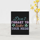 Don't Forget To Take Your Meds Funny Quote  Karte (Gelbe Blume)
