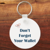 Don't Forget Your Wallet Reminders Schlüsselanhänger (Vorderseite)
